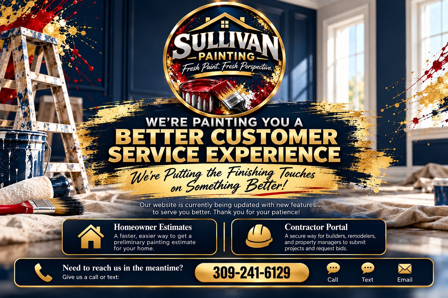 Sullivan Painting: We're painting you a better customer service experience. We're putting the finishing touches on something better! Online homeowner estimates and a contractor portal are coming soon. Call or text 309-241-6129.